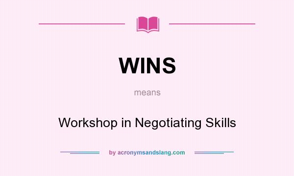 What does WINS mean? It stands for Workshop in Negotiating Skills