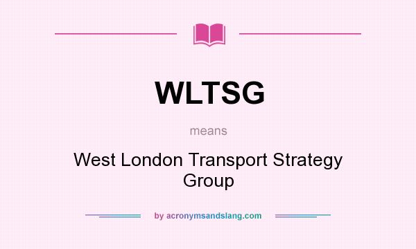 What does WLTSG mean? It stands for West London Transport Strategy Group