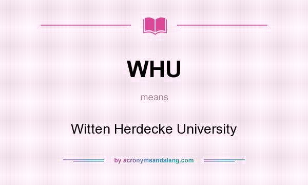What does WHU mean? It stands for Witten Herdecke University