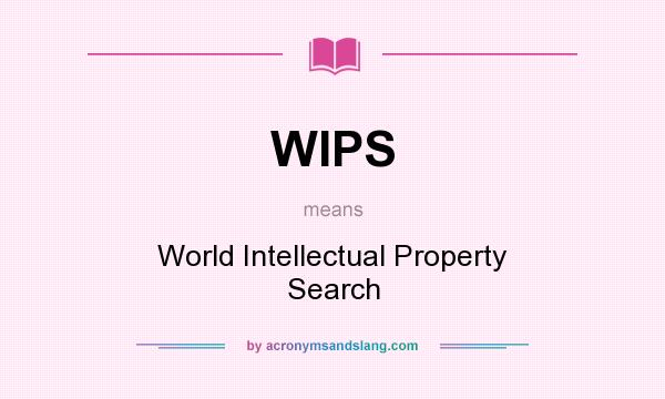 What does WIPS mean? It stands for World Intellectual Property Search