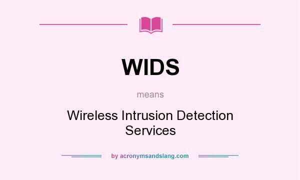 What does WIDS mean? It stands for Wireless Intrusion Detection Services