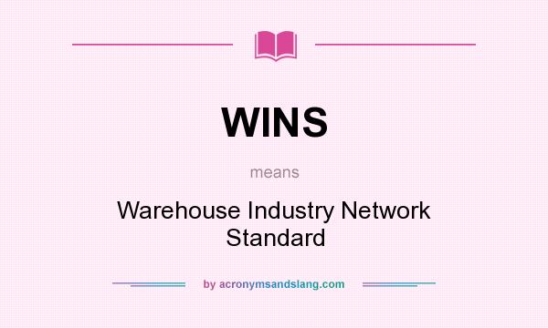What does WINS mean? It stands for Warehouse Industry Network Standard