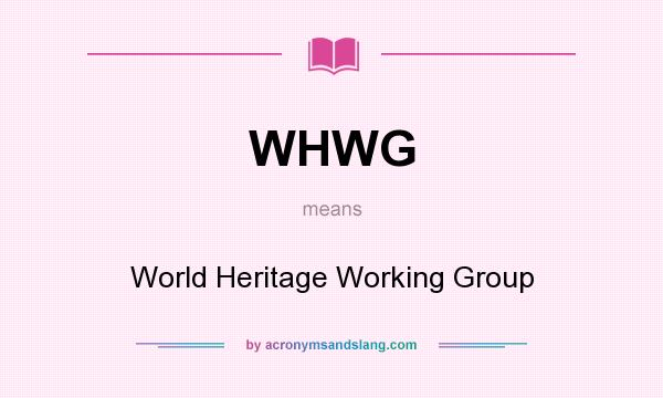 What does WHWG mean? It stands for World Heritage Working Group