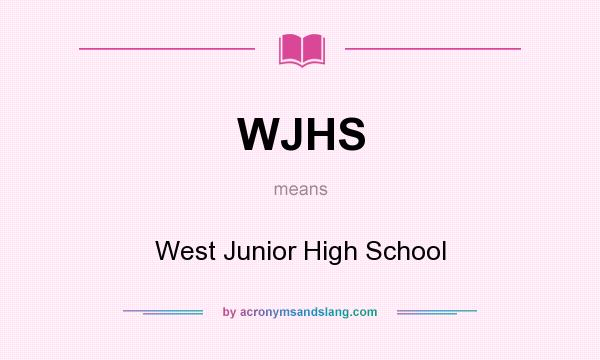 What does WJHS mean? It stands for West Junior High School