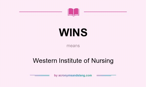 What does WINS mean? It stands for Western Institute of Nursing