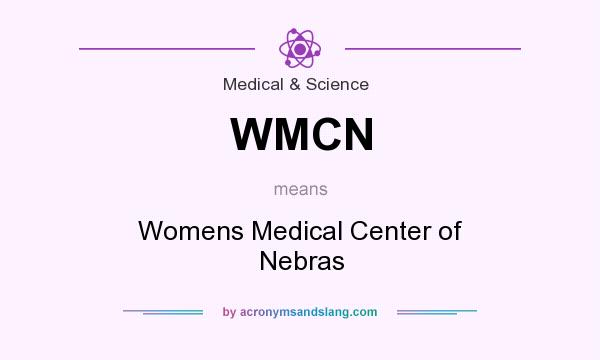 What does WMCN mean? It stands for Womens Medical Center of Nebras