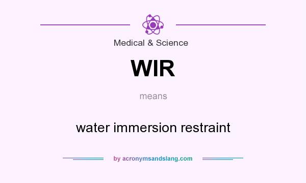 What does WIR mean? It stands for water immersion restraint
