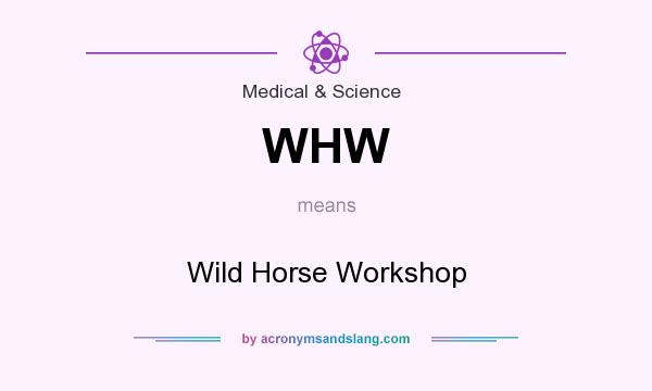 What does WHW mean? It stands for Wild Horse Workshop