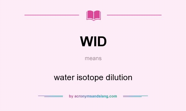 What does WID mean? It stands for water isotope dilution