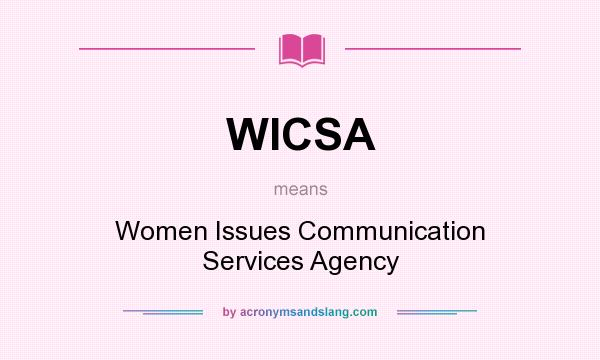 What does WICSA mean? It stands for Women Issues Communication Services Agency