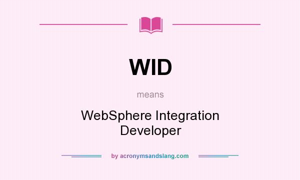 What does WID mean? It stands for WebSphere Integration Developer