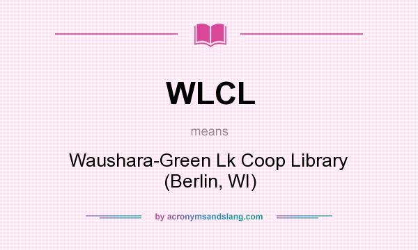 What does WLCL mean? It stands for Waushara-Green Lk Coop Library (Berlin, WI)