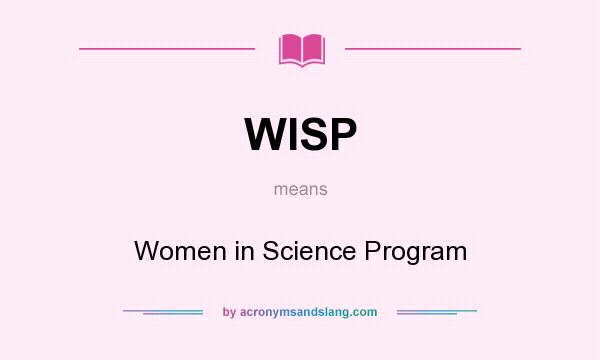 What does WISP mean? It stands for Women in Science Program