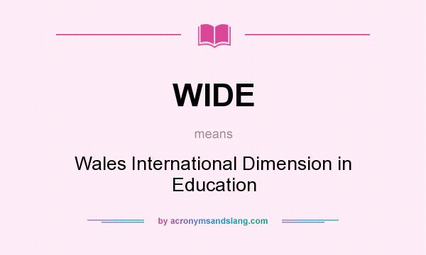What does WIDE mean? It stands for Wales International Dimension in Education
