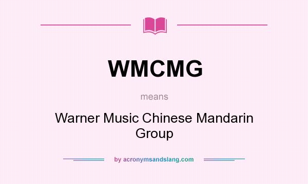 What does WMCMG mean? It stands for Warner Music Chinese Mandarin Group