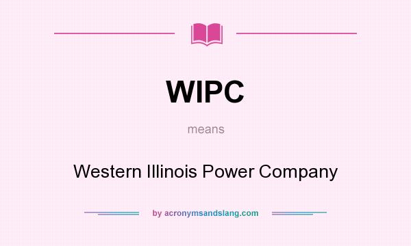 What does WIPC mean? It stands for Western Illinois Power Company
