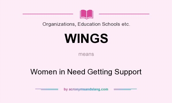 What does WINGS mean? It stands for Women in Need Getting Support