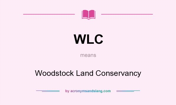 What does WLC mean? It stands for Woodstock Land Conservancy