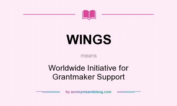 What does WINGS mean? It stands for Worldwide Initiative for Grantmaker Support