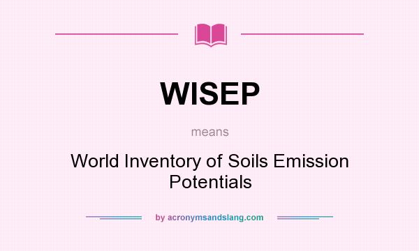 What does WISEP mean? It stands for World Inventory of Soils Emission Potentials