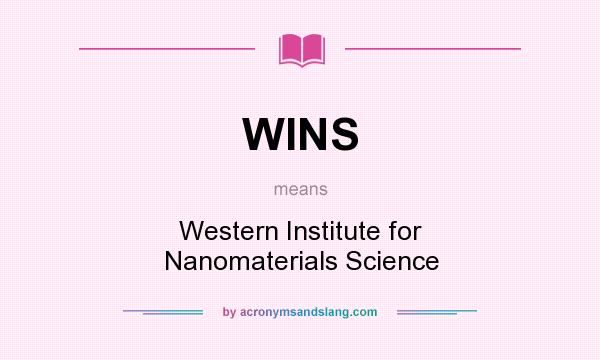 What does WINS mean? It stands for Western Institute for Nanomaterials Science