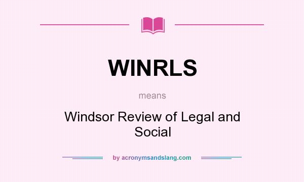 What does WINRLS mean? It stands for Windsor Review of Legal and Social