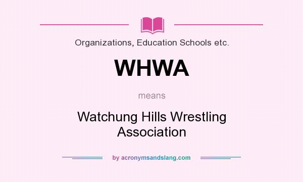 What does WHWA mean? It stands for Watchung Hills Wrestling Association