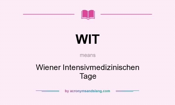 What does WIT mean? It stands for Wiener Intensivmedizinischen Tage