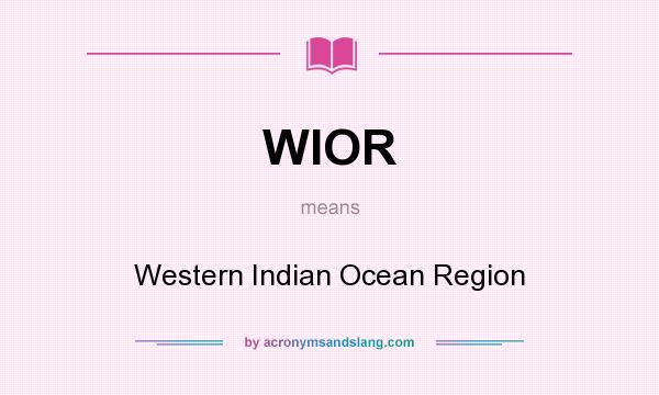 What does WIOR mean? It stands for Western Indian Ocean Region