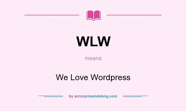 What does WLW mean? It stands for We Love Wordpress