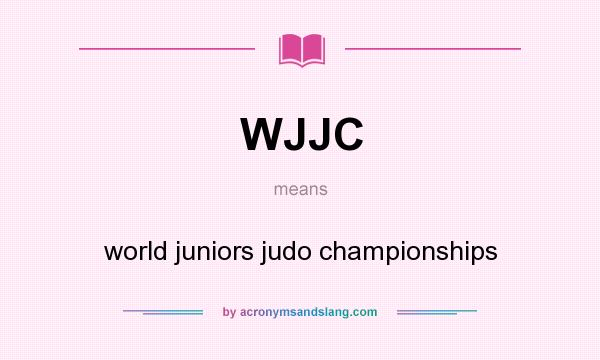 What does WJJC mean? It stands for world juniors judo championships