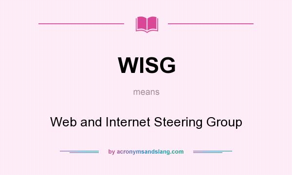 What does WISG mean? It stands for Web and Internet Steering Group