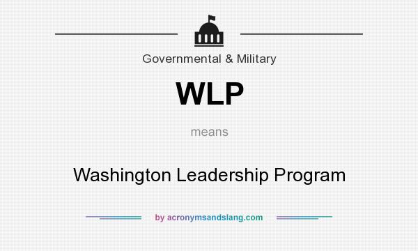 What does WLP mean? It stands for Washington Leadership Program