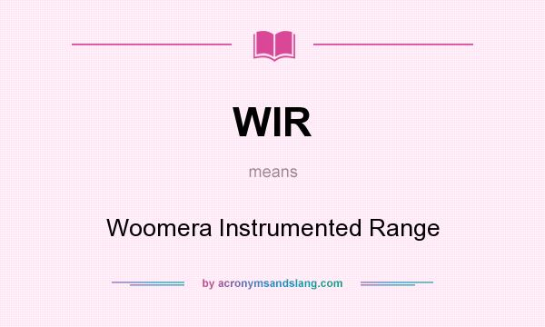What does WIR mean? It stands for Woomera Instrumented Range
