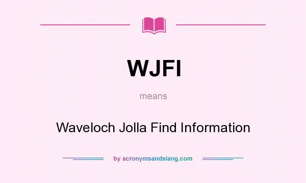 What does WJFI mean? It stands for Waveloch Jolla Find Information