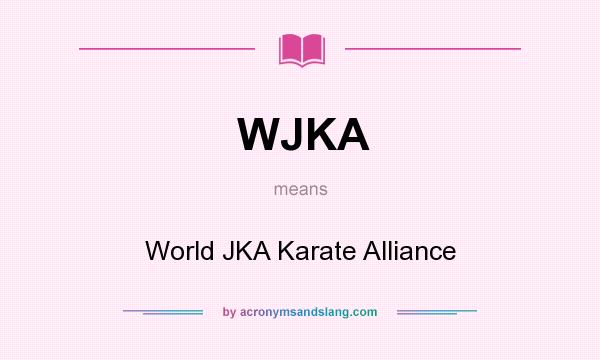 What does WJKA mean? It stands for World JKA Karate Alliance