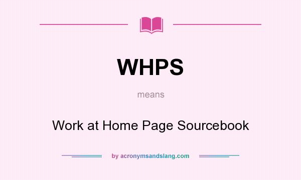 What does WHPS mean? It stands for Work at Home Page Sourcebook