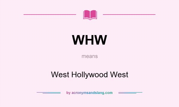 What does WHW mean? It stands for West Hollywood West