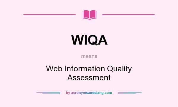 What does WIQA mean? It stands for Web Information Quality Assessment