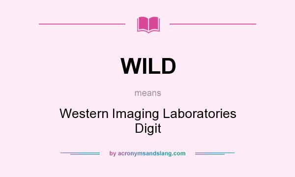 What does WILD mean? It stands for Western Imaging Laboratories Digit