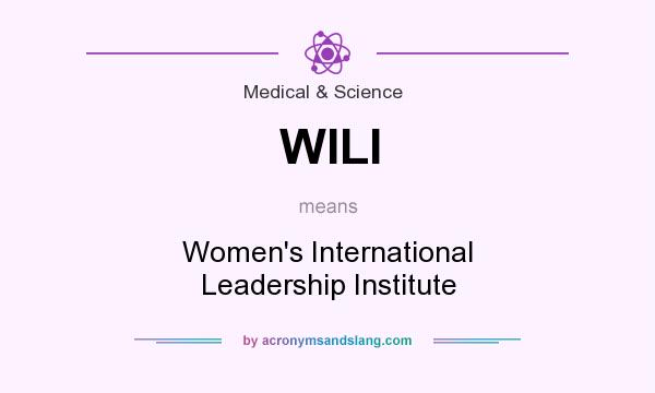 What does WILI mean? It stands for Women`s International Leadership Institute