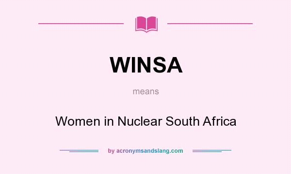 What does WINSA mean? It stands for Women in Nuclear South Africa