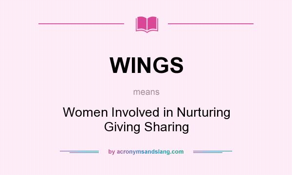 What does WINGS mean? It stands for Women Involved in Nurturing Giving Sharing