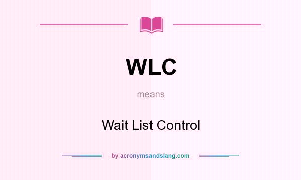 What does WLC mean? It stands for Wait List Control