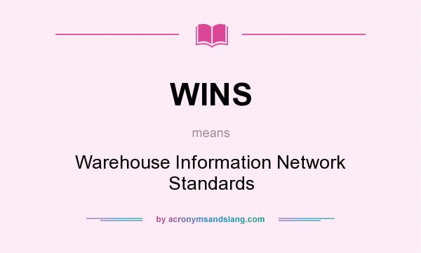 What does WINS mean? It stands for Warehouse Information Network Standards
