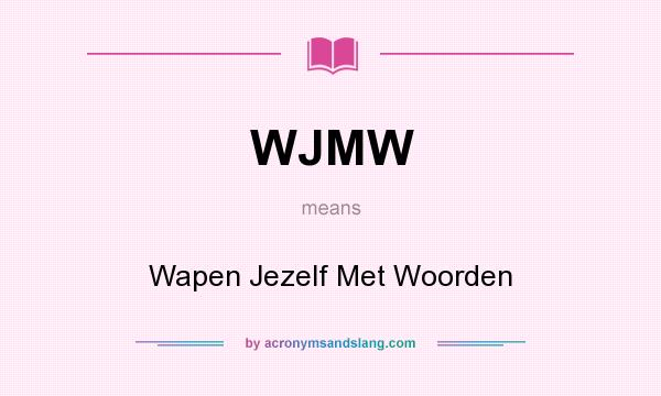What does WJMW mean? It stands for Wapen Jezelf Met Woorden