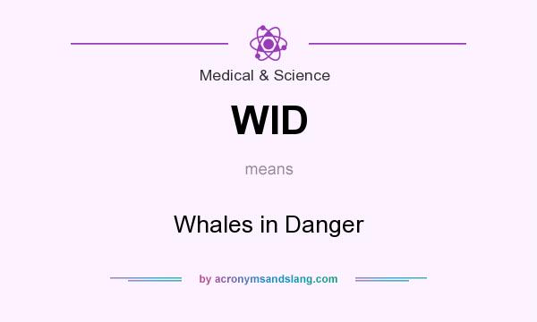 What does WID mean? It stands for Whales in Danger