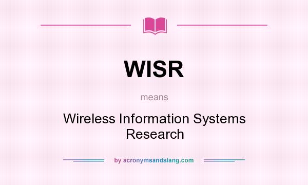 What does WISR mean? It stands for Wireless Information Systems Research