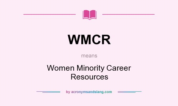 What does WMCR mean? It stands for Women Minority Career Resources