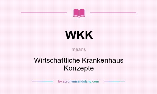 What does WKK mean? It stands for Wirtschaftliche Krankenhaus Konzepte